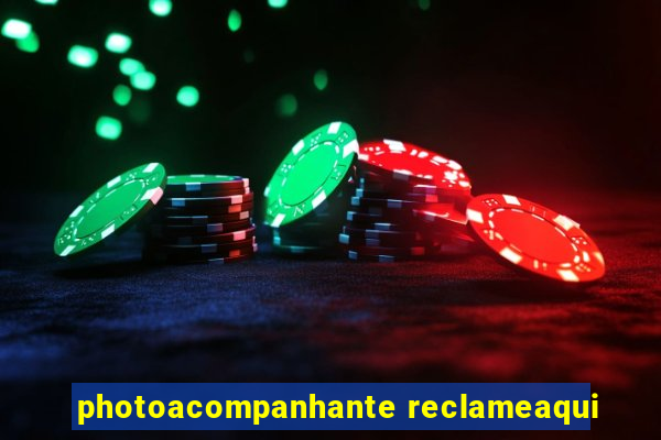 photoacompanhante reclameaqui